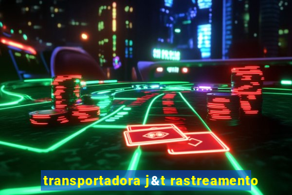 transportadora j&t rastreamento